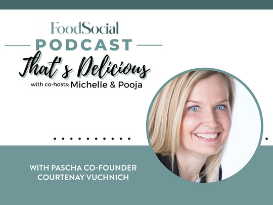 Food Social's That's Delicious Podcast featuring Pascha Co-Founder Courtenay Vuchnich