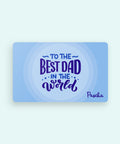 A light blue Father's Day gift card that reads TO THE BEST DAD IN THE WORLD with the Pascha logo in the bottom right corner. 