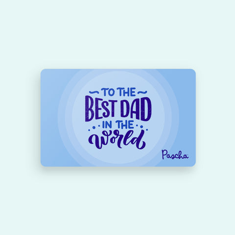 A light blue Father's Day gift card that reads TO THE BEST DAD IN THE WORLD with the Pascha logo in the bottom right corner. 