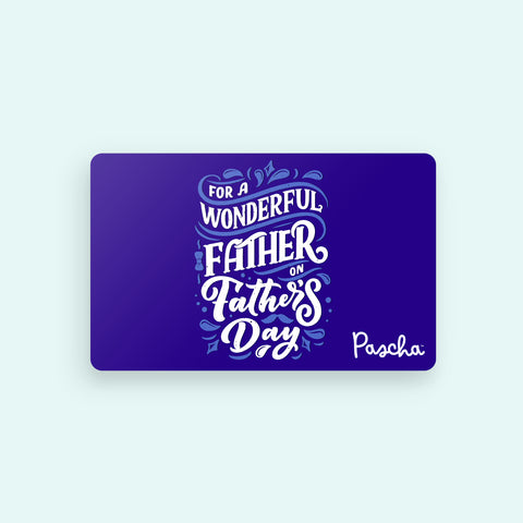 Father's Day gift card ton a dark blue background and reads FOR A WONDERFUL FATHER ON FATHER'S DAY with the Pascha logo in the bottom right corner. 